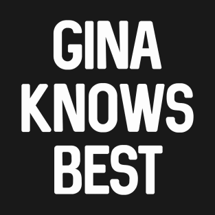 Gina Knows Best T-Shirt