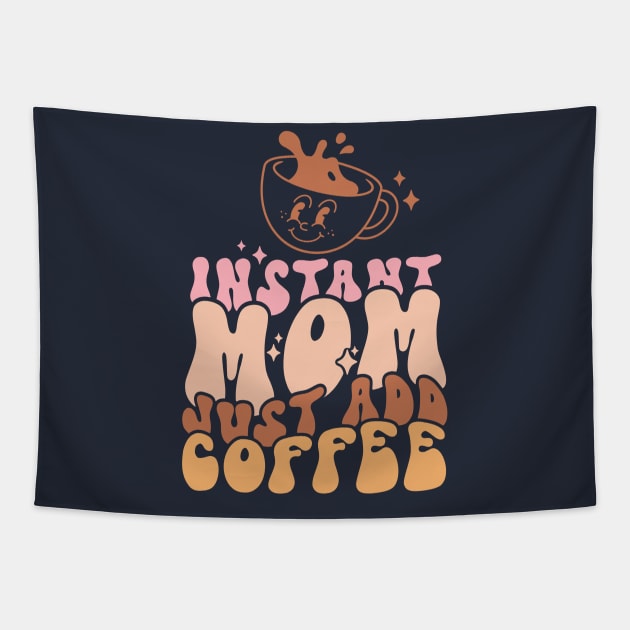 Instant Mom Just Add Coffee Funny Mother Caffeine Tapestry by ThatVibe