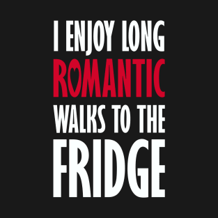 Long Romantic Walks to the Fridge T-Shirt