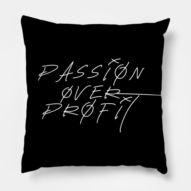 Passion Over Profit Pillow by jdejarnette