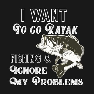 Kayak Fishing Problems Quote T-Shirt