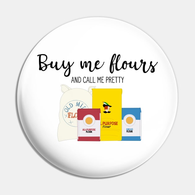 Buy me Flours Pin by Yellow Hexagon Designs