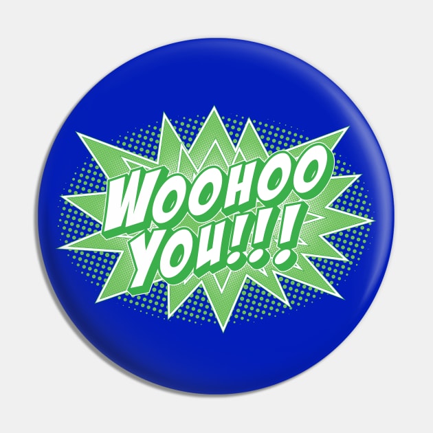 Woohoo You!!! in Green & White Pin by ZZDeZignZ