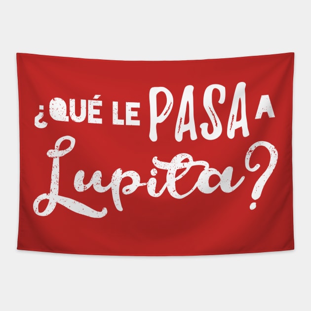 Que le pasa a Lupita? no se - white vintage design Tapestry by verde