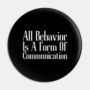 All Behavior Is A Form Of Communication Pin