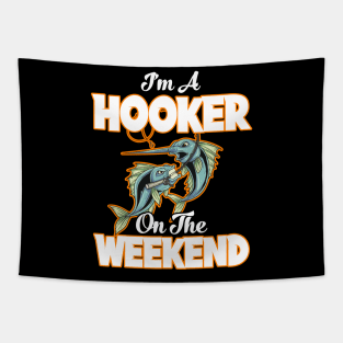 I'm A Hooker On The Weekend Fisherman Fishing Tapestry