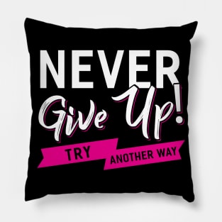 Never Give Up Pillow