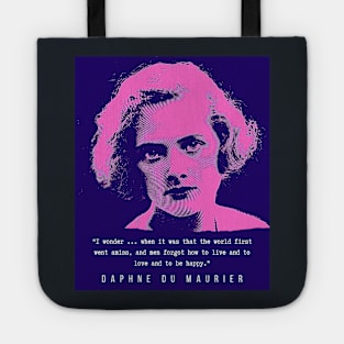 Daphne du Maurier  portrait and quote ( blue and pink  version): I wonder ... when it was that the world first went amiss, and men forgot how to live and to love and to be happy. Tote