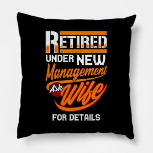 Retired Under New Management Ask Wife For Details Pillow