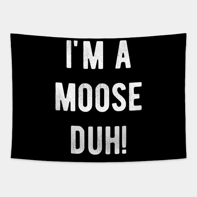 I'm a Moose Duh Easy Halloween Costume Meme T-shirt Tapestry by carasantos