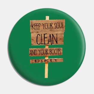 Keep your soul clean and your boots dirty hiking T-shirt Pin