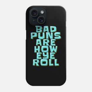 Dad Jokes Bad Puns Are How Eye Roll Phone Case