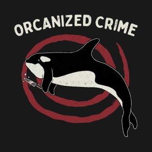 Orcanized Crime T-Shirt