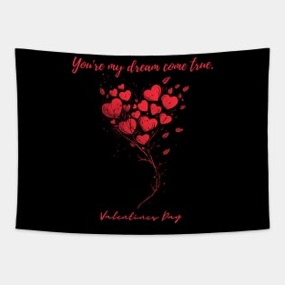 You're my dream come true. A Valentines Day Celebration Quote With Heart-Shaped Baloon Tapestry