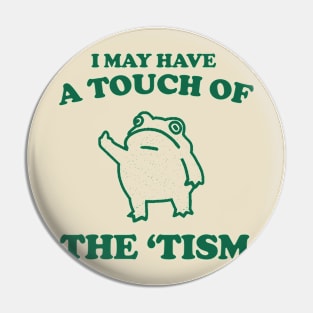 Touch Of The Tism, Frog Meme, Weird T Shirt, Funny T Shirt, Meme T Shirt, Trash Panda Pin