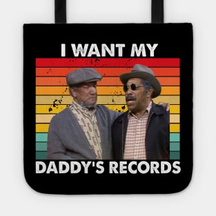 I Wants My Daddy's Records, Fred Bubba Bexley Sanford And Son Tote