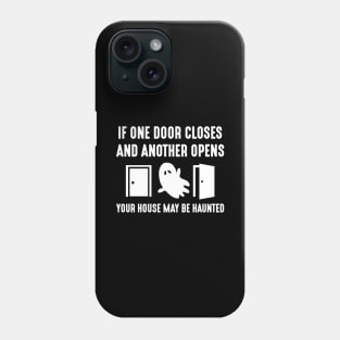 Your House May Be Haunted Phone Case