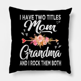 mom i have two titles mom and grandma Pillow