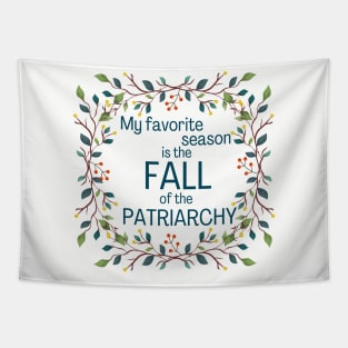 My Favorite Season Is Fall Of Patriarchy Feminist Tapestry