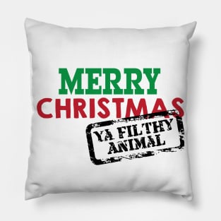 Merry Christmas Ya Filthy Animal © GraphicLoveShop Pillow