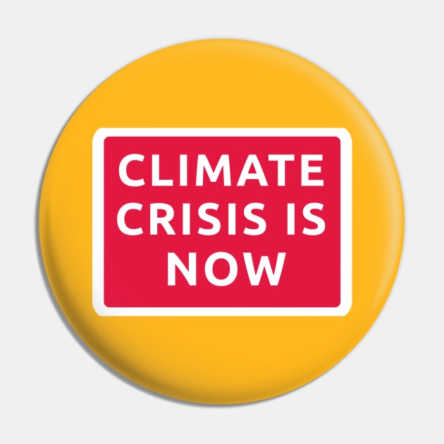 Climate Crisis is Now Earth Day Pin by Sanu Designs