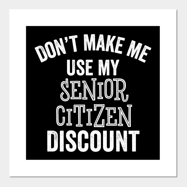 Senior Citizen Discount Funny Seniors Birthday Older Gift - Senior Citizen Discount - Posters and Art Prints | TeePublic Senior Citizen Discount Funny Seniors Birthday Older Gift - Senior Citizen Discount - Posters and Art Prints | TeePublic