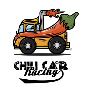 With A Name Like Car chili racing , It Has To Be Good. T-Shirt