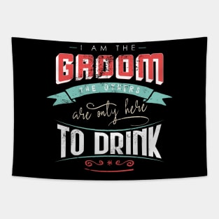 I am the groom the others are only here to drink Bacherlor Stag Do party Tapestry