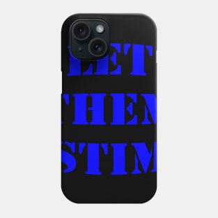 Let Them Stim- Blue Phone Case