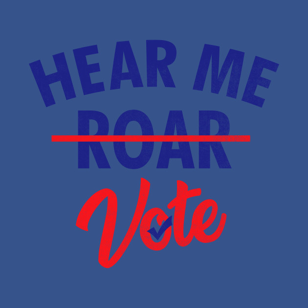 Discover Hear Me Roar Hear Me Vote Feminist Womens Rights T-Shirt - Womens Rights - T-Shirt