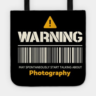 Warning may spontaneously start talking about photography Tote