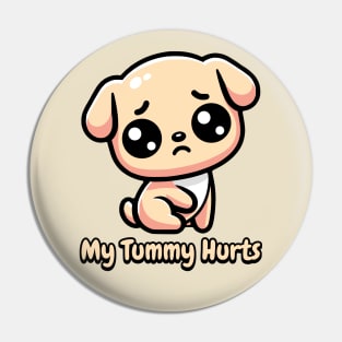 My Tummy Hurts! Cute Dog Pin