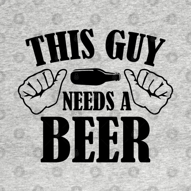 This Guy Needs A Beer Beer Camiseta Teepublic Mx