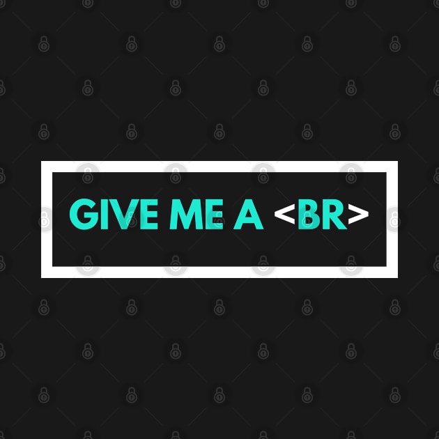 Give Me A Break HTML Coder by Elysian Alcove