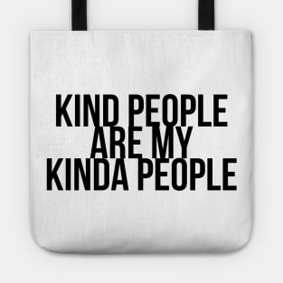 KIND PEOPLE ARE MY KINDA PEOPLE Tote