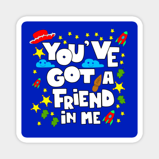 you ve got a friend in me or else! Magnet