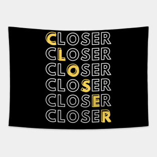 Closer - Closer - Closer Tapestry