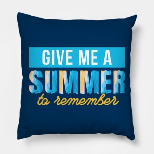 Give Me A Summer To Remember Pillow