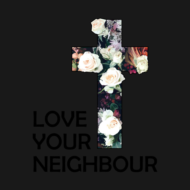 Disover Christian Love Your Neighbour - Christian - T-Shirt