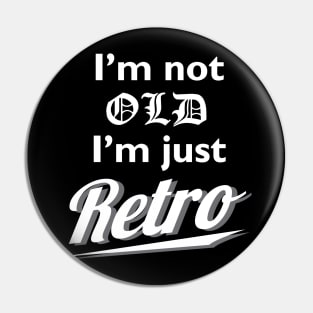 Not Old Just Retro Pin