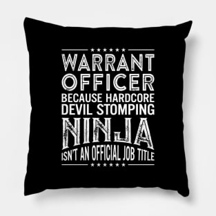 Warrant Officer Because Hardcore Devil Stomping Ninja Isn't An Official Job Title Pillow