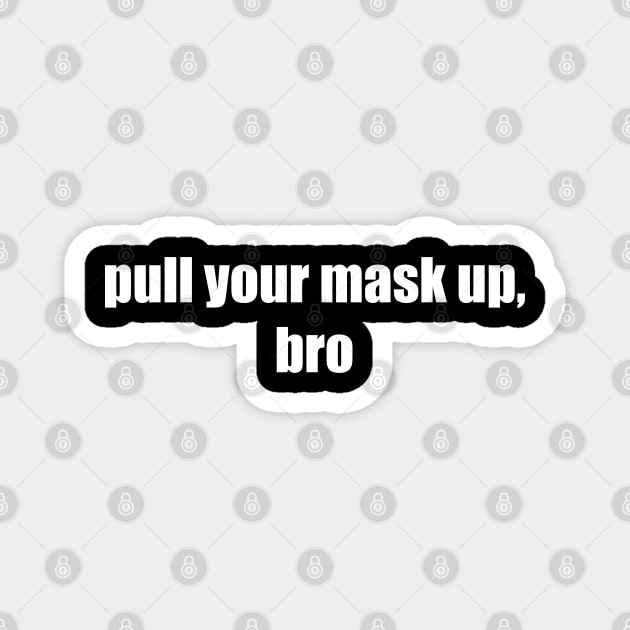 Pull your mask up Magnet by #AlwaysTomorrow