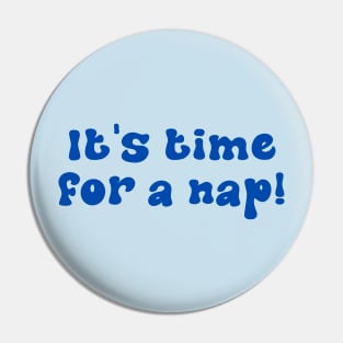 It's Time For A Nap Pin