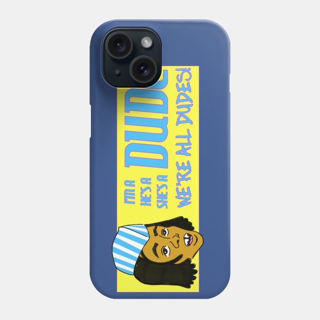 Dude! Phone Case by Blaze_Belushi