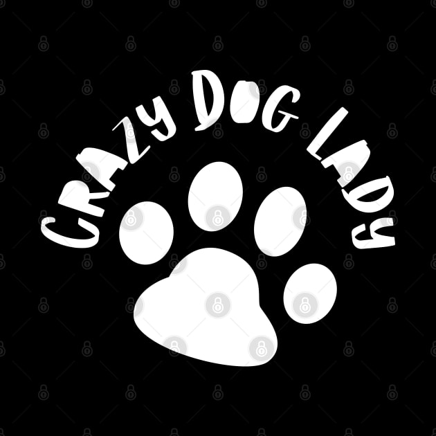 Crazy Dog Lady. Funny Dog Owner Design For All Dog Lovers. by That Cheeky Tee