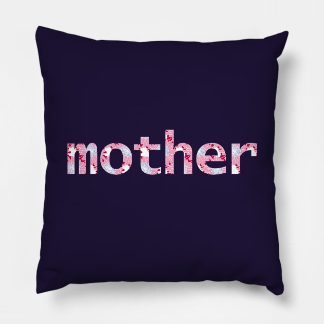 Floral Art Mother Typography for Mothers Day Pillow by ellenhenryart