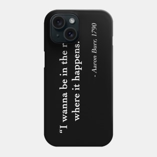 Aaron Burr Room Quote Phone Case