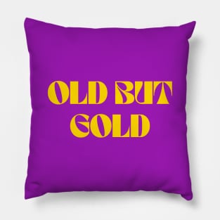 Old but gold Pillow