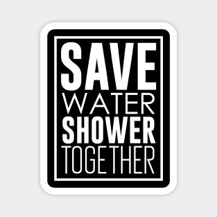 Save Water Shower Together Magnet