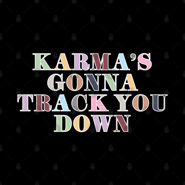 Karma's Gonna Track You Down by Likeable Design